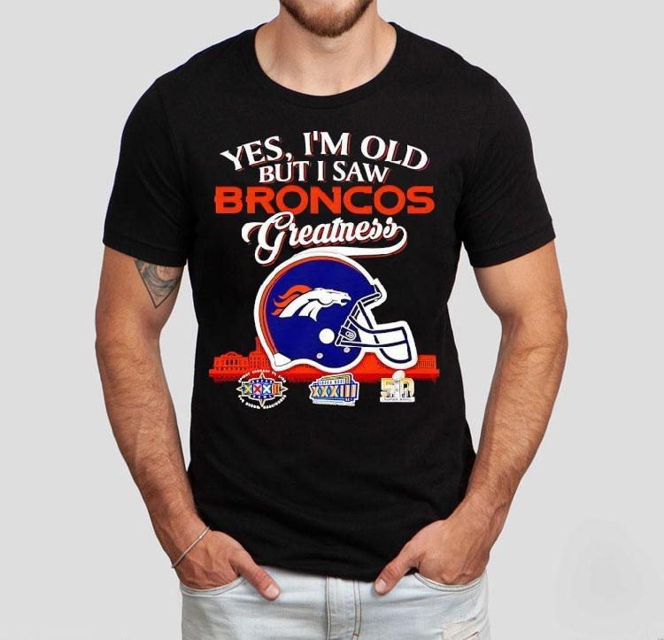 Yes I’m Old But I Saw Denver Broncos Greatness Super Bowl City Skyline Shirt Yes I’m Old But I Saw Denver Broncos Greatness Super Bowl City Skyline Shirt