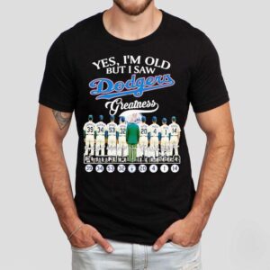 Yes I’m Old But I Saw Los Angeles Dodgers Greatness Signatures Shirt