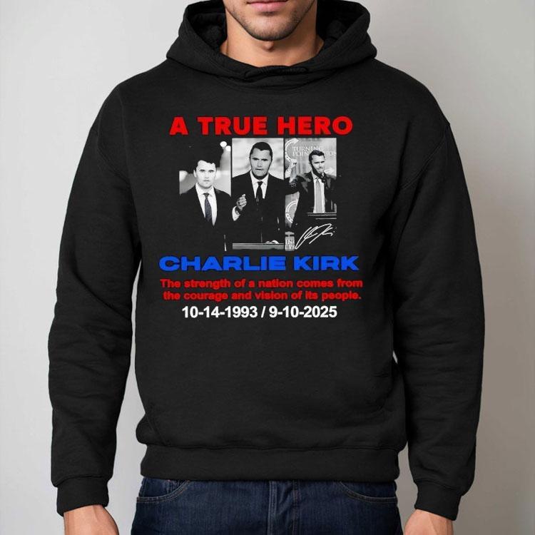 A True Hero Charlie Kirk 10-14-2993 9-10-2025 Shirt A True Hero Charlie Kirk 10-14-2993 9-10-2025 Shirt