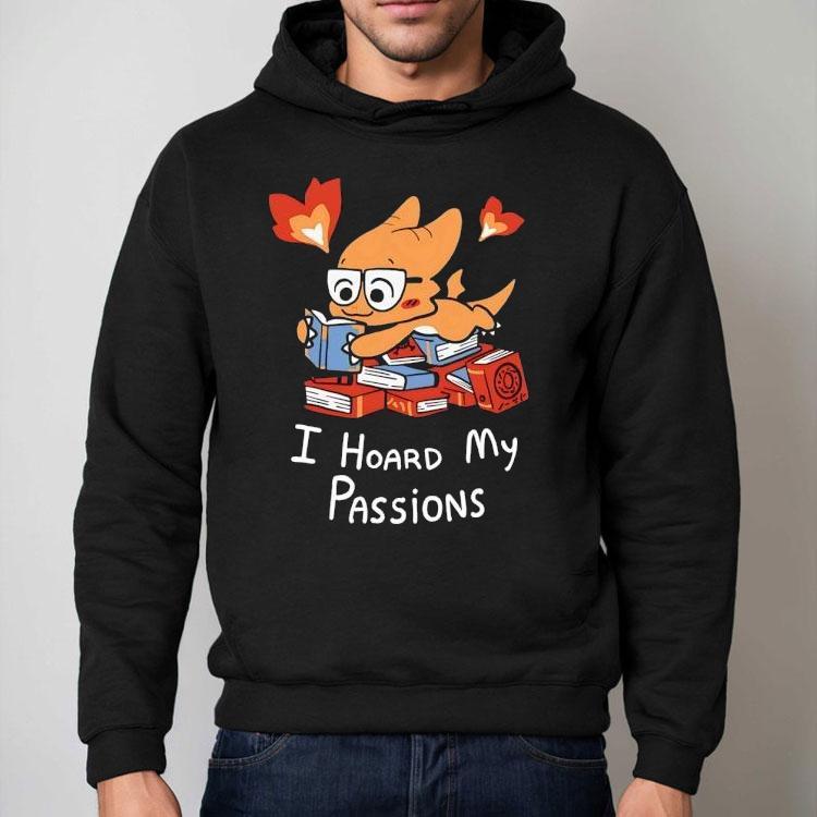 Alphys I Hoard My Passions Shirt Alphys I Hoard My Passions Shirt