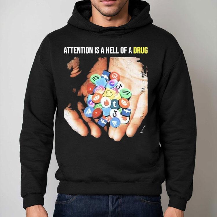Attention Is A Hell Of A Drug Addictive Shirt Attention Is A Hell Of A Drug Addictive Shirt