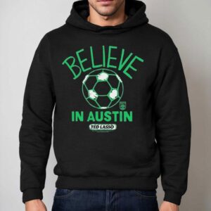 Austin Fc Mls X Ted Lasso Believe Shirt 2 Austin Fc Mls X Ted Lasso Believe Hoodie