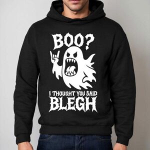 Boo I Thought You Said Blegh Hoodie