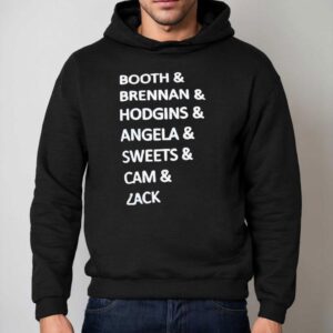 Booth And Brennan And Hodgins And Angela And Sweets And Cam And Zack Shirt 2 Booth And Brennan And Hodgins And Angela And Sweets And Cam And Zack Hoodie