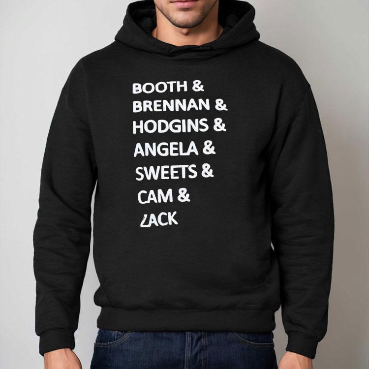 Booth And Brennan And Hodgins And Angela And Sweets And Cam And Zack Shirt Booth And Brennan And Hodgins And Angela And Sweets And Cam And Zack Shirt