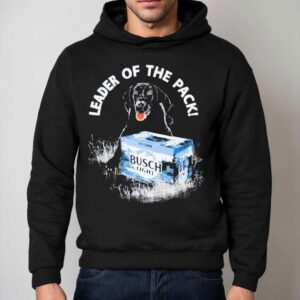 Busch Light Leader Of The Pack Shirt 2 Busch Light Leader Of The Pack Hoodie