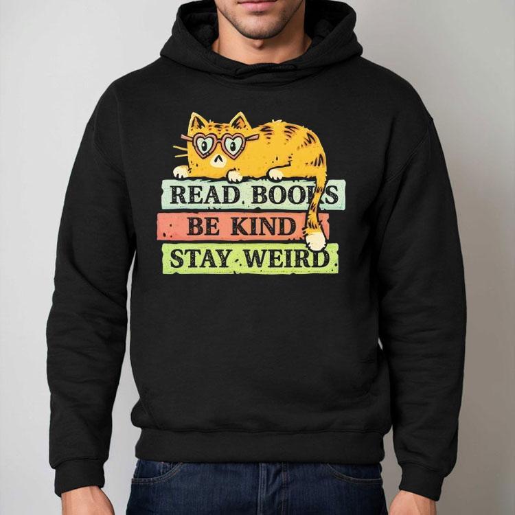 Cat Read Books And Stay Weird Shirt Cat Read Books And Stay Weird Shirt