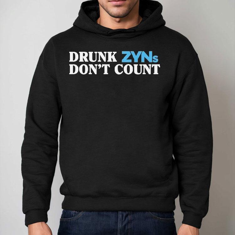Drunk Zyns Don’t Count Shirt Drunk Zyns Don’t Count Shirt