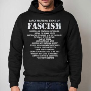 Early Warning Signs Of Fascism Shirt 2 Early Warning Signs Of Fascism Hoodie