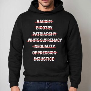 End Racism Bigotry Inequality Oppression Justice Equality Shirt 2 End Racism Bigotry Inequality Oppression Justice Equality Hoodie