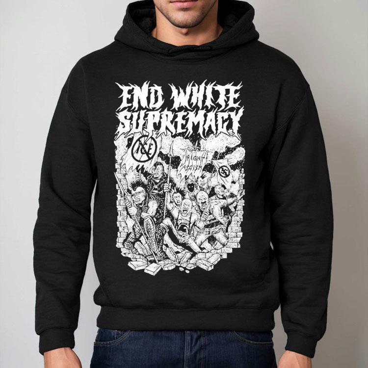 End White Supremacy Anti-fascist Shirt End White Supremacy Anti-fascist Shirt