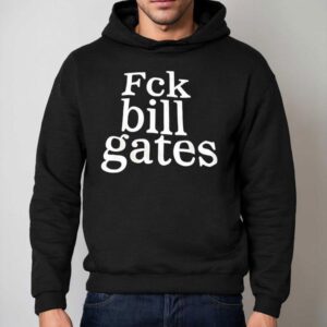 Fck Bill Gates Shirt 2 Fck Bill Gates Hoodie