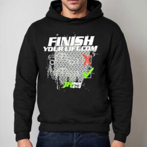 Finish Your Lift Motivational Weightlifting Shirt 2 Finish Your Lift Motivational Weightlifting Hoodie