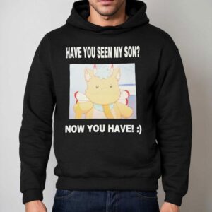 Gabwelius Have You Seen My Son Now You Have Hoodie