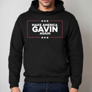 Gavin Newsom Make America Gavin Again Hoodie