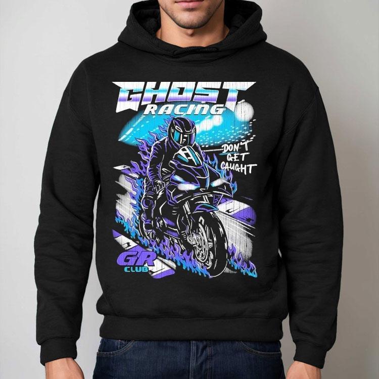 Ghost Racing Don’t Get Caught Gr Club Track Motor Flames Shirt Ghost Racing Don’t Get Caught Gr Club Track Motor Flames Shirt
