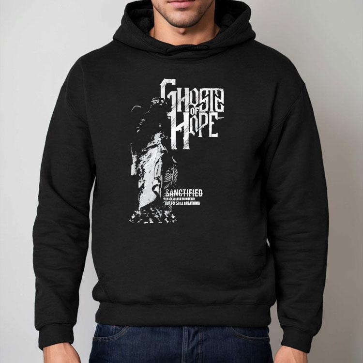 Ghosts Of Hope Sanctified Shirt Ghosts Of Hope Sanctified Shirt