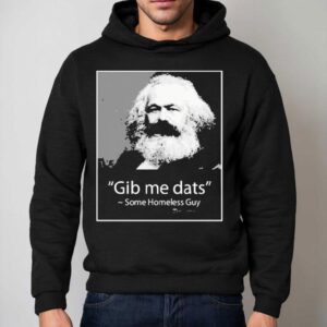 Gib Me Dats Some Homeless Guy Shirt 2 Gib Me Dats Some Homeless Guy Hoodie