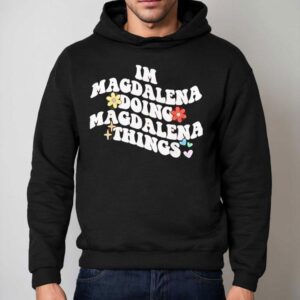 I M Magdalena Doing Magdalena Things Hoodie