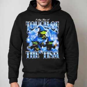 I May Have A Touch Of The Tism Frog Wizard Hoodie