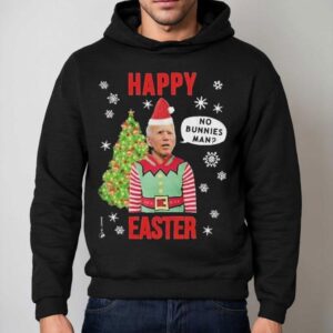 Joe Biden Happy Easter No Bunnies Man Christmas Shirt 2 Joe Biden Happy Easter No Bunnies Man Christmas Hoodie