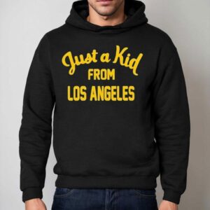 Just A Kid From Los Angeles Hoodie