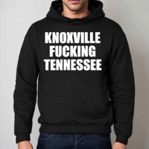 Knoxville Fucking Tennessee Shirt 2 Knoxville Fucking Tennessee Hoodie
