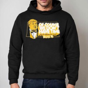Lord Alfred Hayes Wwe Of Course We Don T Have Time Wrestle Me Hoodie