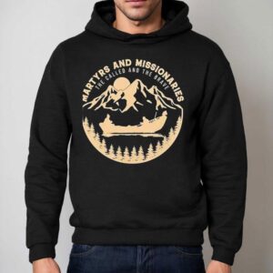 Martyrs And Missionaries The Called And The Brave Hoodie