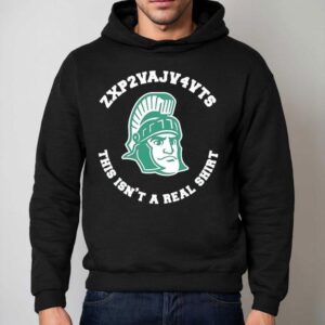Michigan State Spartans This Isn T A Real Hoodie