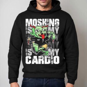 Moshing Is My Cardio Hoodie