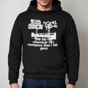 My Chemical Romance Gecs She My My Chemical Till I Romance Then I Gecs Hoodie