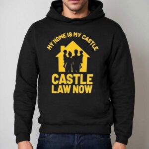 My Home Is My Castle Castle Law Now Hoodie