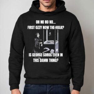 Oh No No No First Ozzy Now The Hulk Is George Soros Even In This Damn Thing Grim Reaper Hoodie