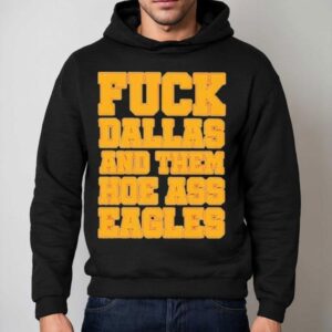 Philadelphia Eagles Fuck Dallas And Them Hoe Ass Eagles Philly Hoodie