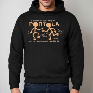 Portola Music Festival I Danced The Night Away At San Francisco Party People 2025 Shirt 2 Portola Music Festival I Danced The Night Away At San Francisco Party People Hoodie