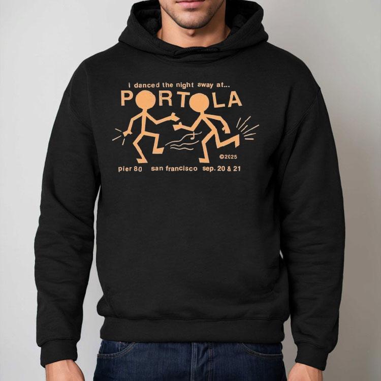 Portola Music Festival I Danced The Night Away At San Francisco Party People 2025 Shirt Portola Music Festival I Danced The Night Away At San Francisco Party People 2025 Shirt