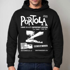 Portola Music Festival Waterfront Location The Fiercest Yet San Francisco Ca 2025 Shirt 2 Portola Music Festival Waterfront Location The Fiercest Yet San Francisco Ca Hoodie