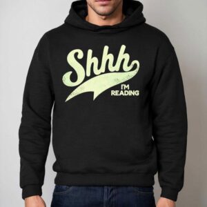 Shhh I M Reading Hoodie