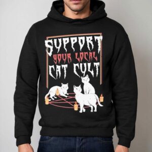 Support Your Local Cat Cult Cat Shirt 2 Support Your Local Cat Cult Ca Hoodie