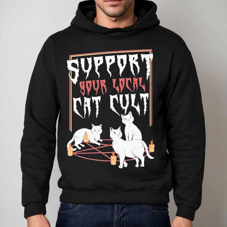 Support Your Local Cat Cult Cat Shirt Support Your Local Cat Cult Cat Shirt