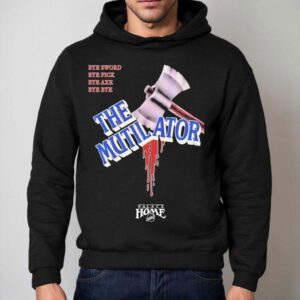 The Mutilator Bye Sword Bye Pick Bye Axe Bye Bye Palace Home Video Hoodie