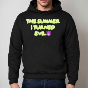 The Summer I Turned Evil Shirt 2 The Summer I Turned Evil Hoodie