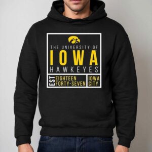 The University Of Iowa Hawkeyes Est Eighn Forty Seven Iowa City Shirt 2 The University Of Iowa Hawkeyes Est Eighn Forty Seven Iowa City Hoodie