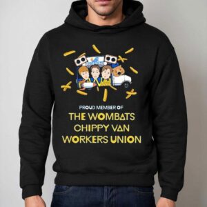 The Wombats Proud Member Of Chippy Van Workers Union Hoodie