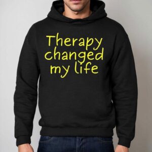 Therapy Changed My Life Shirt 2 Therapy Changed My Life Hoodie