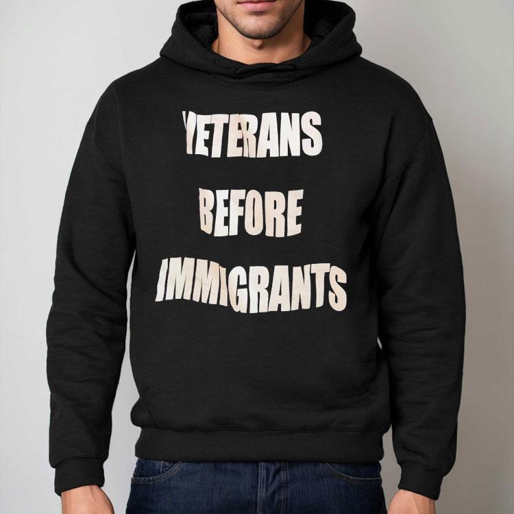 Veterans Before Immigrants Shirt Veterans Before Immigrants Shirt
