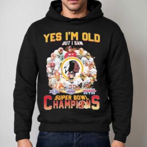 Washington Commanders Redskins Yes I'm Old But I Saw Super Bowl Champions Signatures Shirt 2 Washington Commanders Redskins Yes I M Old But I Saw Super Bowl Champions Signatures Hoodie