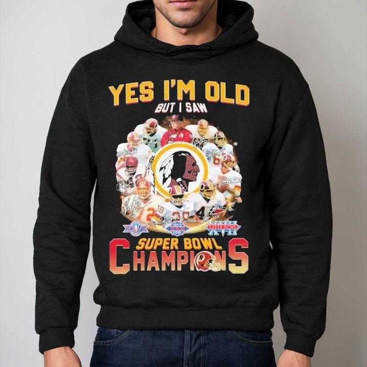 Washington Commanders Redskins Yes I’m Old But I Saw Super Bowl Champions Signatures Shirt Washington Commanders Redskins Yes I’m Old But I Saw Super Bowl Champions Signatures Shirt