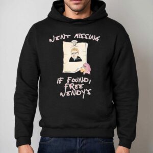 Went Missing If Found Free Wendy's Shirt 2 Went Missing If Found Free Wendy S Hoodie